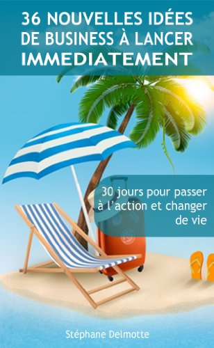 Télécharger 36 idées de business à lancer immédiatement: 30 jours pour passer à l'action et changer de vie PDF Ebook En Ligne