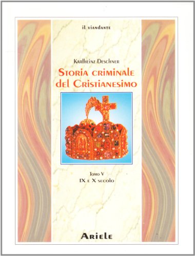 Storia criminale del cristianesimo: 5 Storia criminale del cristianesimo: 5