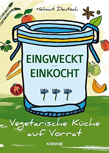 Download EINGWECKT / EINKOCHT: Vegetarische Küche auf Vorrat Download EINGWECKT / EINKOCHT: Vegetarische Küche auf Vorrat