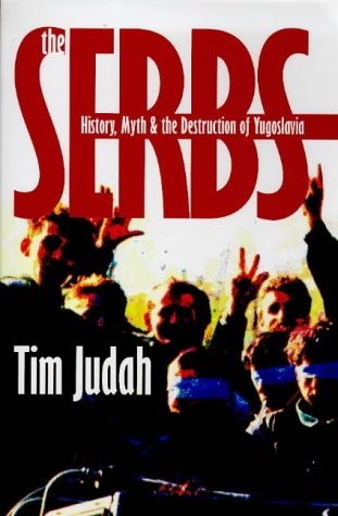 The Serbs, History, Myth and the Destruction of Yugoslavia livre