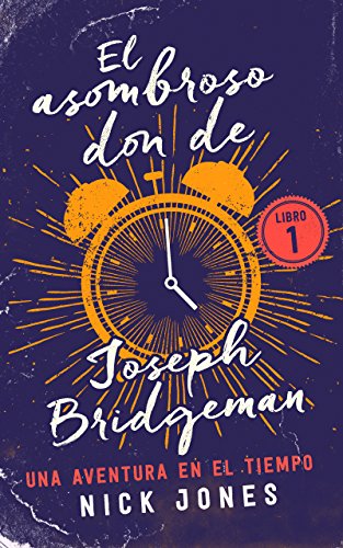 Download El asombroso don de Joseph Bridgeman: Una aventura en el tiempo (Los Diarios del Tiempo nº 1) Download El asombroso don de Joseph Bridgeman: Una aventura en el tiempo (Los Diarios del Tiempo nº 1)