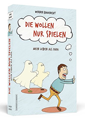 Preisvergleich Produktbild Die wollen nur spielen: Mein Leben als Papa
