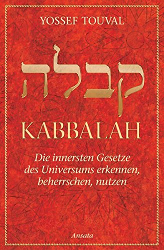 Download Kabbalah: Die innersten Gesetze des Universums erkennen, beherrschen, nutzen