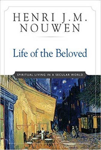 Life of the Beloved: Spiritual Living in a Secular World livre