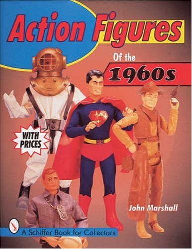 ACTION FIGURES OF THE 1960S (Schiffer Book for Collectors)