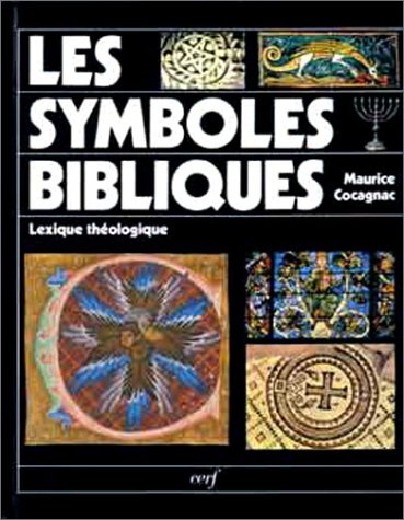 Les Symboles bibliques : Lexique théologique Les Symboles bibliques : Lexique théologique
