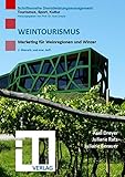 Weintourismus: Marketing für Weinregionen und Winzer (Schriftenreihe Dienstleistungsmanagement: Tourismus, Sport, Kultur) by 