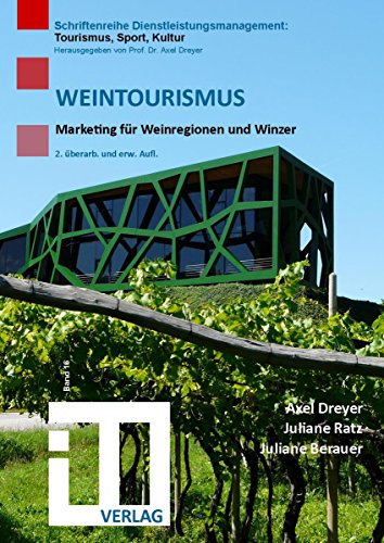 Weintourismus: Marketing für Weinregionen und Winzer (Schriftenreihe Dienstleistungsmanagement: Tourismus, Sport, Kultur)