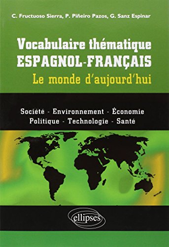 Vocabulaire thématique espagnol-français le monde d'aujourd'hui Vocabulaire thématique espagnol-français le monde d'aujourd'hui