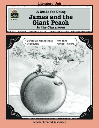 A Guide for Using James and the Giant Peach in the Classroom (Literature Unit (Teacher Created Materials))