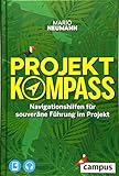 Projekt-Kompass: Navigationshilfen für souveräne Führung im Projekt by