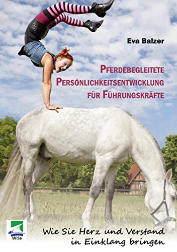 Download Pferdebegleitete Persönlichkeitsentwicklung für Führungskräfte: Wie Sie Herz und Verstand in Einklang bringen Download Pferdebegleitete Persönlichkeitsentwicklung für Führungskräfte: Wie Sie Herz und Verstand in Einklang bringen