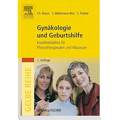 [PDF] Gynákologie und Geburtshilfe: Krankheitslehre für Physiotherapeuten und Masseure (Gelbe Reihe) KOSTENLOS DOWNLOAD