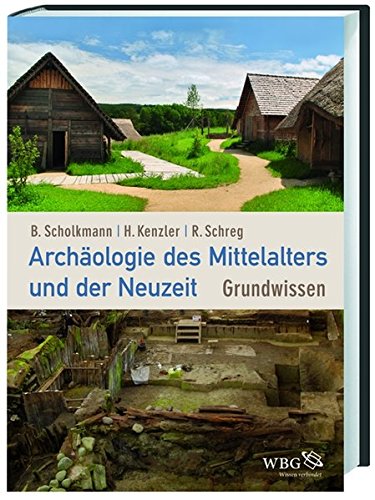 Archäologie des Mittelalters und der Neuzeit: Grundwissen