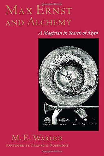 Max Ernst and Alchemy: A Magician in Search of Myth (Surrealist Revolution Series)