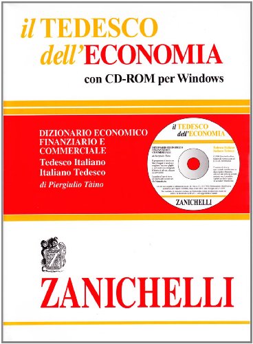 Il tedesco dell'economia. Dizionario economico finanziario e commerciale. Dizionario tedesco-italiano, italiano-tedesco. Con CD-ROM