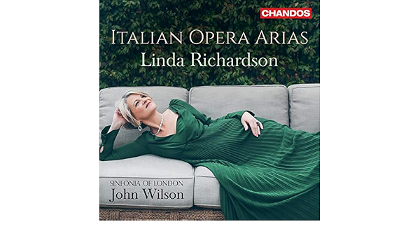 Italian Opera Arias [Linda Richardson; Sinfonia of London; John Wilson]  [Chandos Records: CHAN 20155] by Linda Richardson, Sinfonia of London,  Giuseppe Verdi, Gaetano Donizetti, Vincenzo Bellini, Giacomo Puccini, John  Wilson: Amazon.co.uk: Music