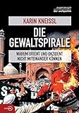 Image de Die Gewaltspirale: Warum Orient und Okzident nicht miteinander können