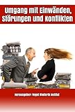 Image de Einwandsbehandlung - Umgang mit Einwänden, Störungen und Konflikten: Durch gekonnte Einwandsbehand