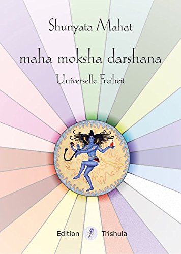 maha moksha darshana: Universelle Freiheit