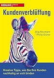 Kundenverblüffung: Kreative Tipps, wie Sie Ihre Kunden nachhaltig an sich binden by