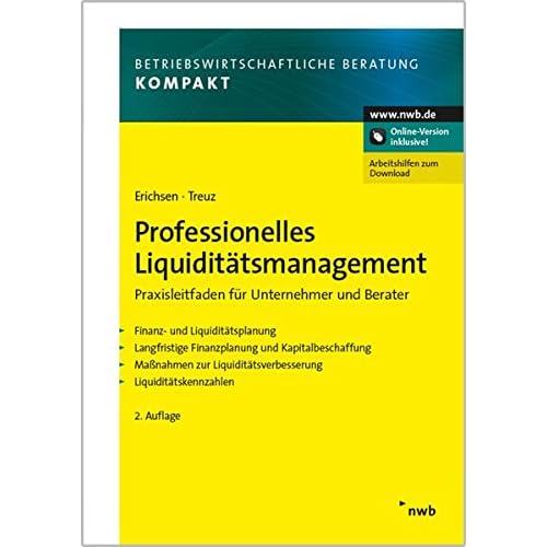 Professionelles Liquiditätsmanagement: Praxisleitfaden für Unternehmer und Berater. Finanz- und Liquiditätsplanung. Langfristige Finanzplanung und ... (Betriebswirtschaftliche Beratung kompakt) Professionelles Liquiditätsmanagement: Praxisleitfaden für Unternehmer und Berater. Finanz- und Liquiditätsplanung. Langfristige Finanzplanung und ... (Betriebswirtschaftliche Beratung kompakt)