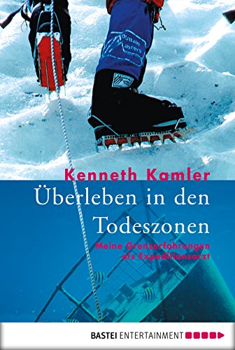 Download Überleben in den Todeszonen: Meine Grenzerfahrungen als Expeditionsarzt Download Überleben in den Todeszonen: Meine Grenzerfahrungen als Expeditionsarzt
