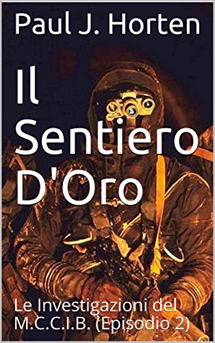 Download Il Sentiero D'Oro: Le Investigazioni del M.C.C.I.B. (Episodio 2) Download Il Sentiero D'Oro: Le Investigazioni del M.C.C.I.B. (Episodio 2)
