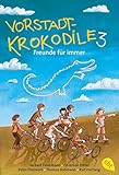 Vorstadtkrokodile: Band 3 - Freunde für immer by Herbert Friedmann, Christian Ditter
