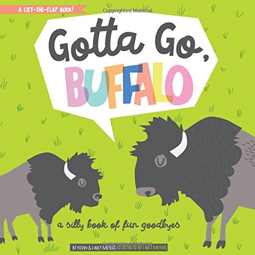 Preisvergleich Produktbild Gotta Go, Buffalo: A Silly Book of Fun Goodbyes (BabyLit)