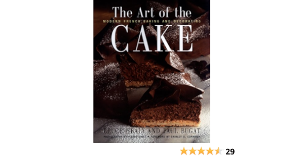 The Art Of The Cake Modern French Baking And Decorating Healy Bruce Amazon De Bucher