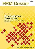 Prognostisches Assessment. Fähigkeiten und persönliche Entwicklung voraussehen (HRM-Dossier) by 