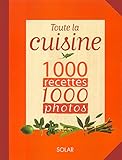 Toute la cuisine 1 000 photos 1000 recettes