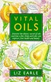 Image de Vital Oils: Discover the Dietary Secret of Oils and How a Few Drops Each Day Can Improve Your Health and Beauty