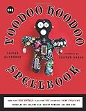 Voodoo Hoodoo Spellbook: More Than 200 Spells Plus Over 100 Authentic New Orleans Formulas for Conjure Oils, Sachet Powders and Gris Gris by Denise (Denise Alvarado) Alvarado