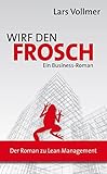 Wirf den Frosch: Ein Business-Roman by 