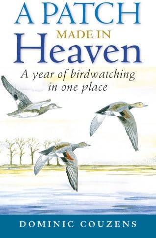 A Patch Made in Heaven: A Year of Birdwatching in One Place