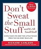 Don't Sweat the Small Stuff-- and it's All Small Stuff: Simple Ways to Keep the Little Things from Taking over Your Life…