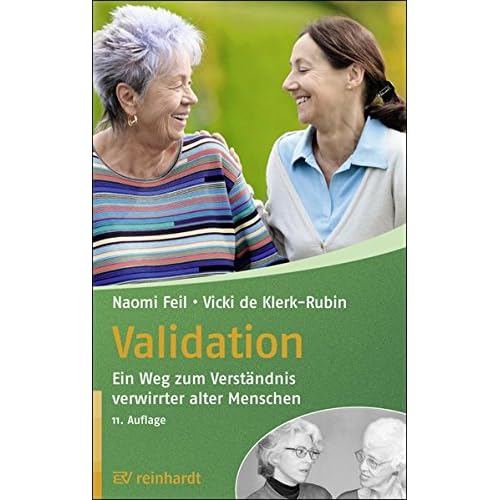 Validation: Ein Weg zum Verständnis verwirrter alter Menschen (Reinhardts Gerontologische Reihe, Band 16) Validation: Ein Weg zum Verständnis verwirrter alter Menschen (Reinhardts Gerontologische Reihe, Band 16)