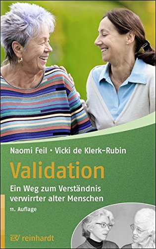 Preisvergleich Produktbild Validation: Ein Weg zum Verständnis verwirrter alter Menschen (Reinhardts Gerontologische Reihe)