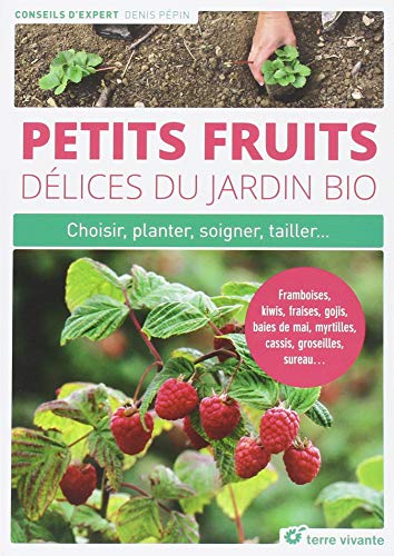 couverture de : Petits fruits, d&eacute;lices du jardin bio