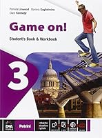 Game on! Student's book-Workbook. Con e-book. Con espansione online. Per la Scuola media: 3