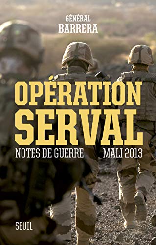 Opération Serval. Notes de guerre, Mali 2013 Opération Serval. Notes de guerre, Mali 2013