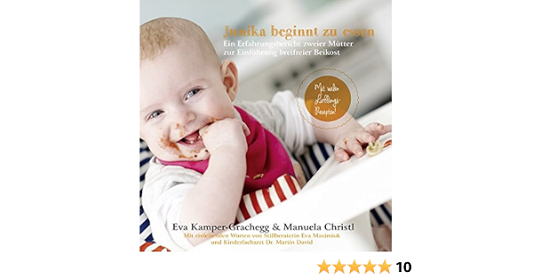 Junika Beginnt Zu Essen Ein Erfahrungsbericht Zweier Mutter Zur Einfuhrung Breifreier Beikost Kamper Grachegg Eva Christl Manuela Amazon De Bucher 