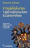 Von Friedensfurien und dalmatinischen Küstenrehen: Vergessene Wörter aus der Habsburgermonarchie by Tamara Scheer