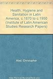 Image de Health, Hygiene and Sanitation in Latin America, c.1870 to c.1950