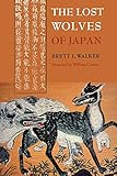 The Lost Wolves of Japan (Weyerhaeuser Environmental Books) by 