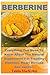 Produktbild Berberine: Everything You Need To Know About The Natural Supplement For Treating Diabetes, Heart Disease And Cancer Control.