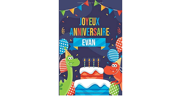 Joyeux Anniversaire Evan Parfait Pour Les Notes La Journalisation Le Journal Cahier Le Nom Personnalise Evan Cahier D Ecriture Pour Garcons Et Freres Cahier Cadeau Anniversaire Amazon Co Uk Publishing Nahla Noah
