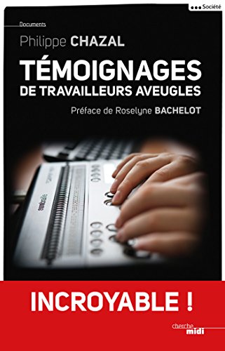 Témoignages de travailleurs aveugles (DOCUMENTS) Témoignages de travailleurs aveugles (DOCUMENTS)